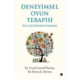 Deneyimsel Oyun Terapisi ile Çocuklara Ulaşmak - Carol Crowell Norton