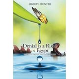 Denial is a River In Egypt: Dare to dream, Dare to be free! by Liberty Hunter (2015-08-21)