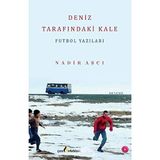 Deniz Tarafındaki Kale: Futbol Yazıları