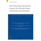 Deniz Yoluyla Eşya Taşımalarında Taşıyanın Geç Teslimden Doğan Sorumluluğu ve Sınırlandırılması - Ticaret Hukuku Monogra