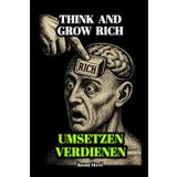 Denke nach und werde reich – Einfach erklärt, direkt anwendbar: Grundlagen für Erfolg, Geld, Fokus und klare Entscheidungen.