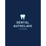 Dental Autoclave Log Book: Sterilization Record & Ultrasonic Cleaner Test Log for Dental Practices