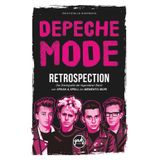 DEPECHE MODE RETROSPECTION Die Diskografie der legendären Band von Speak & Spell bis Memento Mori: Bandbiografie, Alben, Singles, Tourneen, Konzerte, ... Kritik, Auszeichnungen. (Künstler, Band 1)