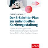 Der 5-Schritte-Plan zur individuellen Karrieregestaltung: Innere Klarheit gewinnen. Wertvolle Beziehungen aufbauen. Sinnerfülltes Berufsleben führen. ... Zusatzinhalten zum Buch (Whitebooks)