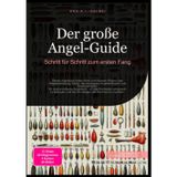Der große Angel-Guide: Schritt für Schritt zum ersten Fang: Dieses Angelbuch bietet Ihnen praxisnahes Wissen über Angelausrüstung, Köder, die ... und die Grundlagen der Fischerei zu meistern.