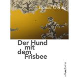 Der Hund mit dem Frisbee: Der Weg in eine Depression und zurück ins Leben