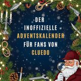 Der inoffizielle Adventskalender für Fans von Cluedo