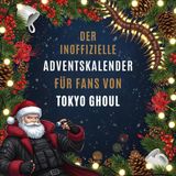 Der inoffizielle Adventskalender für Fans von Tokyo Ghoul