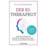 Der KI-Therapeut: Psychische Probleme mit künstlicher Intelligenz überwinden - KI-Tools als erste Hilfe für Betroffene - Mit konkreten Anwendungsbeispielen bei Ängsten, Depressionen und Burnout