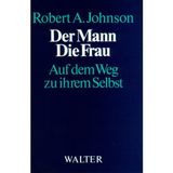 Der Mann - Die Frau. Auf dem Weg zu ihrem Selbst