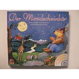 Der Mondscheinbär: Gute-Nacht-Geschichten und Schlummerlieder
