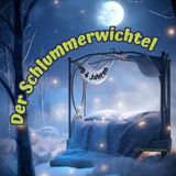 Der Schlummerwichtel: Gute Nacht Geschichten zum besseren Einschlafen, fördern der Fantasie und Kreativität