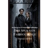 Der Spuk von Fairholm Isle: Ein Geist, ein Gentleman und eine Begabte Dame, die Zu Viel Hört (Die Margrave & Penhaligon-Fallbücher, Band 1)