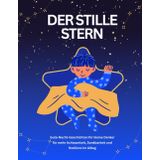 Der stille Stern: Gute-Nacht-Geschichten für kleine Denker für mehr Achtsamkeit, Dankbarkeit und Resilienz im Alltag | Zauberhafte und beruhigende ... – für mehr Reflexion und innere Stärke