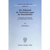 Der Tatbestand Des Verbrechens Gegen Die Menschlichkeit: Uberlegungen Zur Problematik Eines Volkerrechtlichen Strafrechts