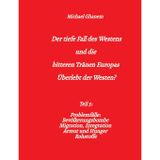 Der tiefe Fall des Westens und die bitteren Tränen Europas: Teil 5: Problemfälle: Bevölkerungsbombe Migration, Integration Armut und Hunger Rohstoffe