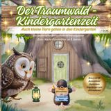 Der Traumwald Kindergartenzeit: Auch kleine Tiere gehen in den Kindergarten. Ein zauberhaftes Vorlesebuch mit beruhigenden Gute Nacht Geschichten Ab 3 Jahren mit Ausmalbilder, Bastelideen & QR-Video.
