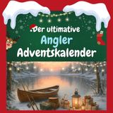 Der ultimative Angler-Adventskalender: 24 Tage Spaß. Das ideale Geschenk