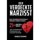 Der verdeckte Narzisst: Hol Dir Deine Emotionale Freiheit Zurück 21+ Kraftvolle Schritte raus aus Missbrauch, Manipulation und Toxischer Kontrolle (German Collection, Band 5)
