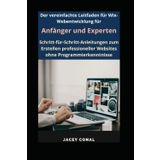 Der vereinfachte Leitfaden für Wix-Webentwicklung für Anfänger und Experten: Schritt-für-Schritt-Anleitungen zum Erstellen professioneller Websites ohne Programmierkenntnisse