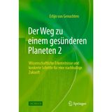 Der Weg zu einem gesünderen Planeten 2: Wissenschaftliche Erkenntnisse und konkrete Schritte für eine nachhaltige Zukunft