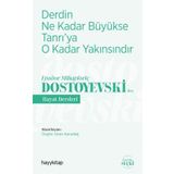 Derdin Ne Kadar Büyükse Tanrı'ya O Kadar Yakınsındır / Fyodor Mihayloviç Dostoyevski'den Hayat Dersleri - Kolektif