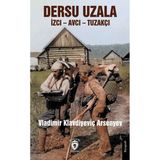 Dersu Uzala İzci – Avcı – Tuzakçı - Vladimir Klavdiyeviç Arsenyev