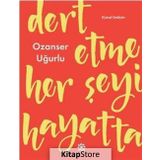 Dert Etme Her Şeyi Hayatta - Ozanser Uğurlu