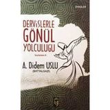 Dervişlerle Gönül Yolculuğu - Seyahatname III - Ayşe Didem Uslu