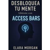 Desbloquea tu mente: Libérate con Access Bars
