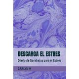 DESCARGA EL ESTRES: Diario de Garabatos para el Estrés