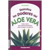 Descubre los poderes del Aloe Vera / Discover the power of Aloe Vera: Todo Sobre Esta Planta Maravillosa Para LA Salud Y LA Belleza