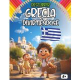 Descubrir Grecia divirtiéndose: Viaje educativo por la mitología, historia, comida y tradiciones de Grecia para niños