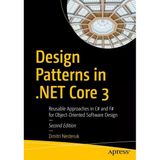 Design Patterns İn .Net Core 3: Reusable Approaches İn C# And F# For Object-Oriented Software Design Dmitri Nesteruk