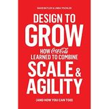 [Design to Grow: How Coca-Cola Learned to Combine Scale and Agility (and How You Can Too)] [By: Butler, David] [February, 2016]