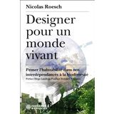 DESIGNER POUR UN MONDE VIVANT: PENSER L’HABITABILITÉ DANS NOS INTERDÉPENDANCES À LA BIODIVERSITÉ
