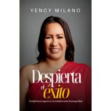 Despierta el Éxito: Transforma tu Negocio en un Motor de Prosperidad: Estrategias reales y lecciones de vida para emprendedores que quieren crecer, reinventarse y prosperar con propósito