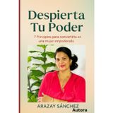 Despierta tu Poder: Principios para convertirte en una mujer empoderada: Una guía para fortalecer tu confianza y transformar tu vida .
