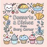 Desserts & Dishes from Every Corner: Discover the joy of coloring foods from around the world!
