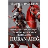 Destanlaşan Kadın Kahraman Huban Arığ - Sibirya Türk Mitolojisi