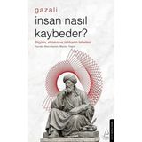Destek Yayınları Gazali - Insan Nasıl Kaybeder? Bilginin Ahlakın Ve Imtihanın Felsefesi