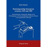 Deutschsprachige Kurzprosa zwischen 1945 und 1989: Interpretationen, thematische Bezüge sowie Überlegungen zu ihrem produktionsorientierten Einsatz in der gymnasialen Oberstufe