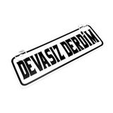 Devasız Derdim Yazılı Sök Tak Dekor Plaka