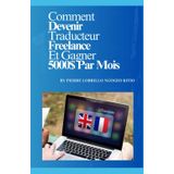 Devenir Traducteur Freelance: Comment Devenir Traducteur Freelance Et Gagner 5000 Dollars Par Mois