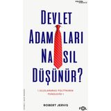 Devlet Adamları Nasıl Düşünür? –Uluslararası Politikanın Psikolojisi– - Robert Jervis