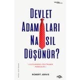 Devlet Adamları Nasıl Düşünür? –Uluslararası Politikanın Psikolojisi–