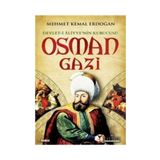 Devlet-i Aliyyenin Kurucusu Osman Gazi - Mehmet Kemal Erdoğan