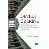 Devlet Üzerine Tarihsel Kavramsal Ontolojik ve Kuramsal Tartışmalar - Emre Aydilek