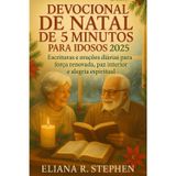 DEVOCIONAL DE NATAL DE 5 MINUTOS PARA IDOSOS 2025: Escrituras e orações diárias para força renovada, paz interior e alegria espiritual