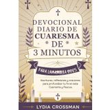 DEVOCIONAL DIARIO DE CUARESMA DE 3 MINUTOS PARA LA FAMILIA 2025: Escrituras, reflexiones y oraciones para profundizar tu fe en esta Cuaresma y Pascua